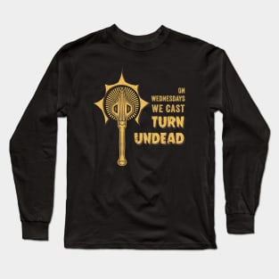 On Wednesdays We Cast Turn Undead Long Sleeve T-Shirt